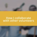 How I collaborate with other volunteers