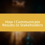 How I Communicate Results to Stakeholders