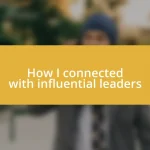 How I connected with influential leaders