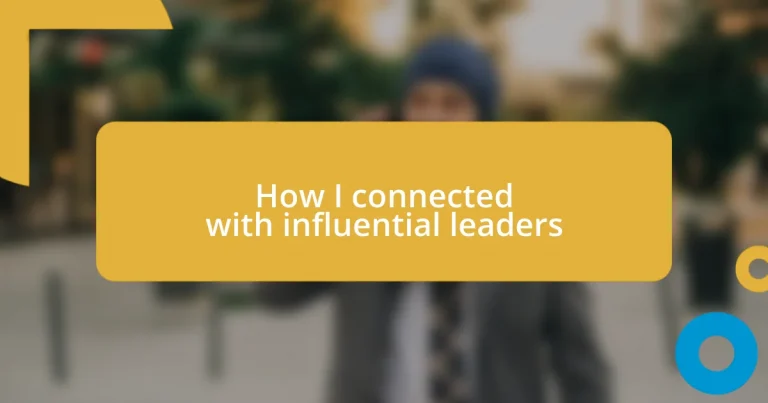 How I connected with influential leaders