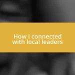 How I connected with local leaders