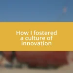 How I fostered a culture of innovation