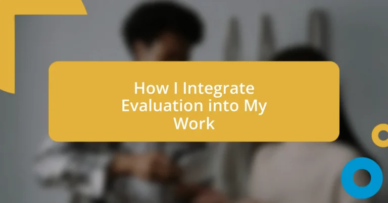 How I Integrate Evaluation into My Work