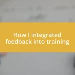 How I integrated feedback into training