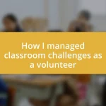 How I managed classroom challenges as a volunteer