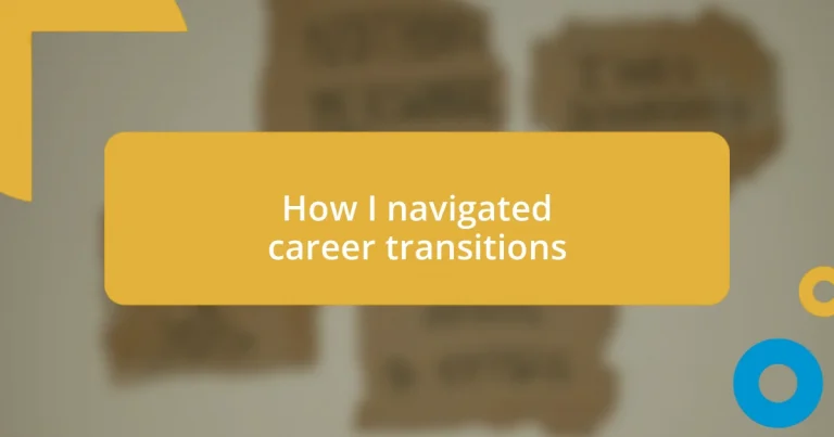 How I navigated career transitions