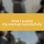 How I scaled my startup successfully