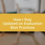 How I Stay Updated on Evaluation Best Practices