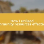 How I utilized community resources effectively