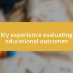 My experience evaluating educational outcomes