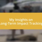 My Insights on Long-Term Impact Tracking