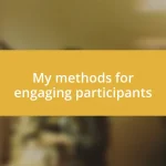 My methods for engaging participants