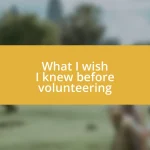 What I wish I knew before volunteering