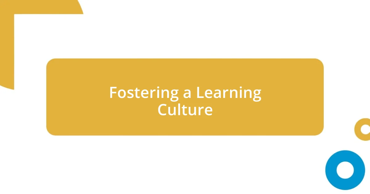 Fostering a Learning Culture