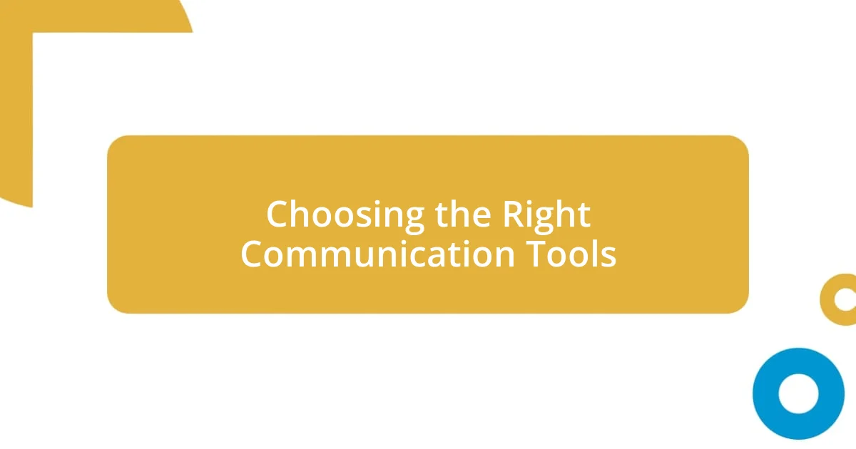 Choosing the Right Communication Tools