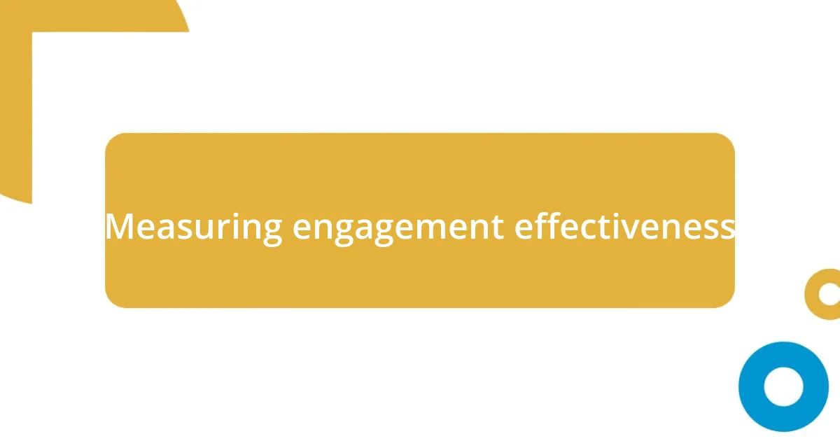 Measuring engagement effectiveness