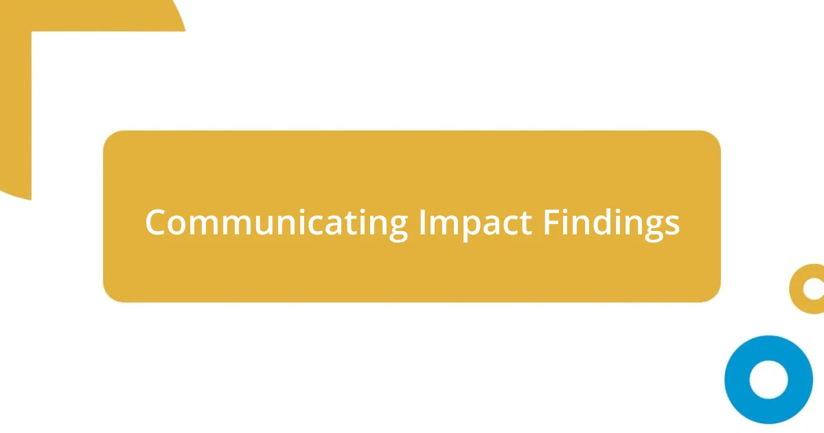 Communicating Impact Findings