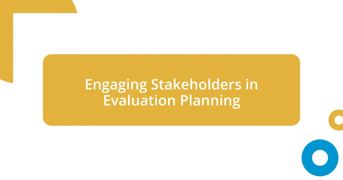 Engaging Stakeholders in Evaluation Planning